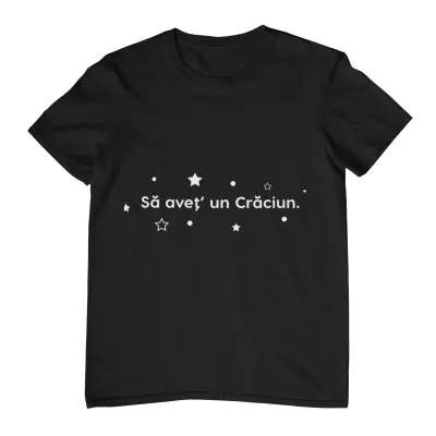 Tricou „Să Avet un Crăciun” – Mesaj Amuzant de Sărbători